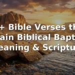 30+ Bible Verses that Explain Biblical Baptism