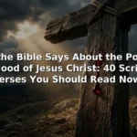 What the Bible Says About the Power of the Blood of Jesus Christ: 40 Scripture Verses You Should Read Now!